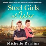 The Steel Girls at War (The Steel Girls, Book 4)