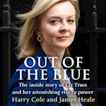 Out of the Blue: The inside story of Liz Truss and her astonishing rise to power