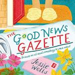 The Good News Gazette (The Good News Gazette, Book 1)