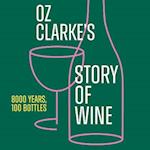 Oz Clarke’s Story of Wine: 8000 years, 100 bottles