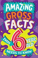 AMAZING GROSS FACTS EVERY 6 YEAR OLD NEEDS TO KNOW