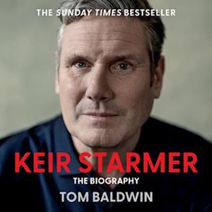 Keir Starmer: The Biography