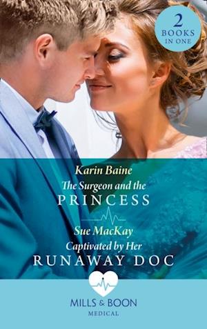 Surgeon And The Princess / Captivated By Her Runaway Doc