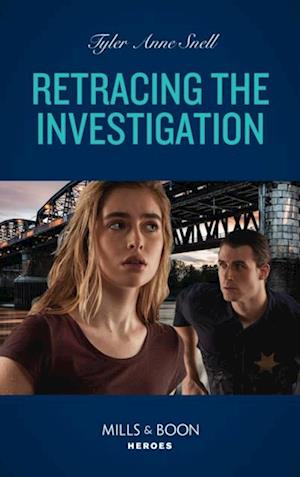 Retracing The Investigation (Mills & Boon Heroes) (The Saving Kelby Creek Series, Book 6)