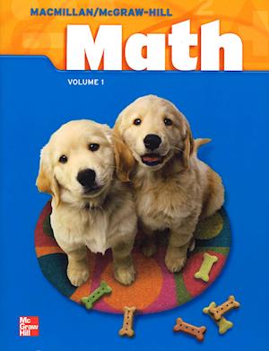 Macmillan/McGraw-Hill Math, Grade 2, Pupil Edition, Volume 1