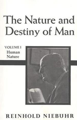 Nature and Destiny of Man, The Volume 1