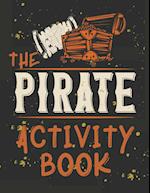 Perfect Book for Kids that Love Pirates, Maze Game, Coloring Pages, Find the Difference, How Many? and More.The Pirate Activity Book. 