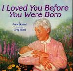 I Loved You Before You Were Born