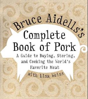 Bruce Aidells's Complete Book of Pork