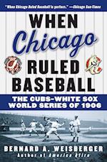 When Chicago Ruled Baseball