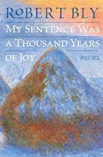 My Sentence Was a Thousand Years of Joy