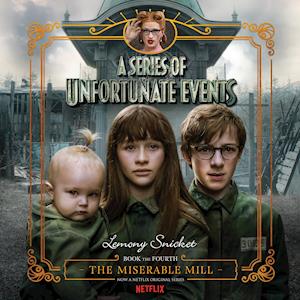 Series of Unfortunate Events #4: The Miserable Mill