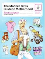 The Modern Girl's Guide To Motherhood