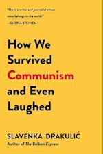 How We Survived Communism & Even Laughed