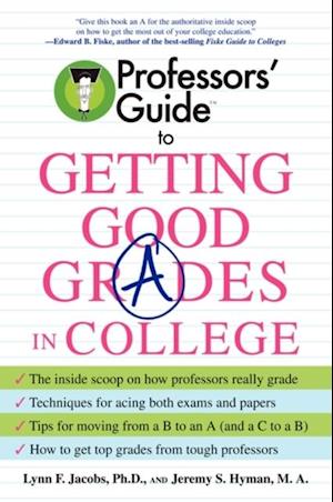 Professors' Guide (TM) to Getting Good Grades in College