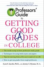 Professors' Guide (TM) to Getting Good Grades in College