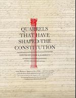 Quarrels That Have Shaped the Constitution