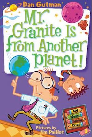 My Weird School Daze #3: Mr. Granite Is from Another Planet!