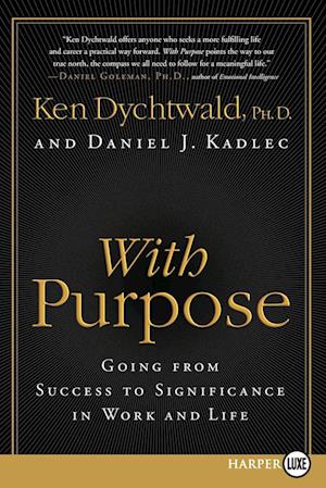 With Purpose: Going from Success to Significance in Work and Life