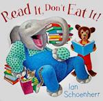 Read It, Don't Eat It!