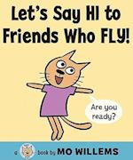 Let's Say Hi to Friends Who Fly!