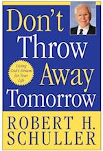 Don't Throw Away Tomorrow