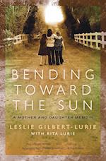 Bending Toward the Sun: A Mother and Daughter Memoir 