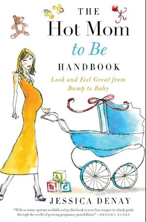 The Hot Mom to Be Handbook