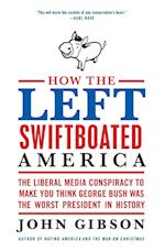 How the Left Swiftboated America