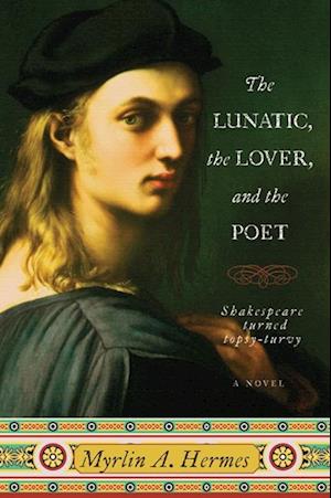 The Lunatic the lover and the Poet