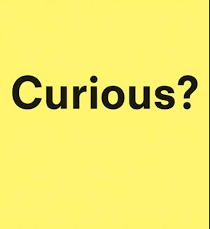 Curious?