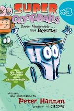 Super Goofballs, Book 3: Super Underwear...and Beyond!