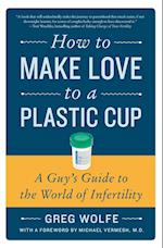 How to Make Love to a Plastic Cup