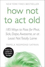 How Not to Act Old