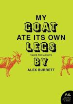 Selections from My Goat Ate Its Own Legs, Volume Five