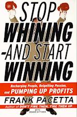 Stop Whining--and Start Winning