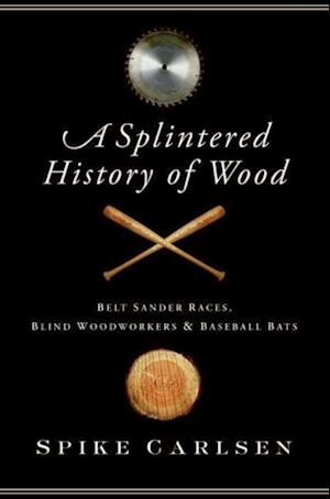 Splintered History of Wood