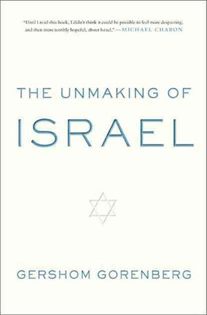 The Unmaking of Israel