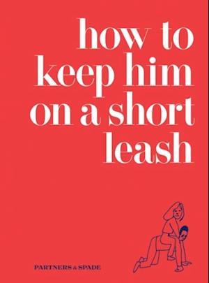 How to Keep Him on a Short Leash