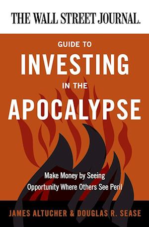 The Wall Street Journal Guide to Investing in the Apocalypse