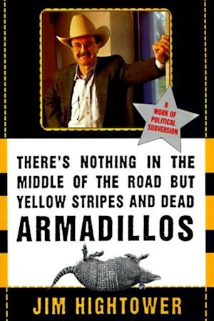 There's Nothing in the Middle of the Road but Yellow Stripes and Dead Armadillos