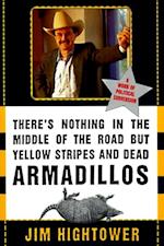 There's Nothing in the Middle of the Road but Yellow Stripes and Dead Armadillos