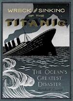 The Wreck and Sinking of the Titanic