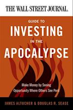 Wall Street Journal Guide to Investing in the Apocalypse