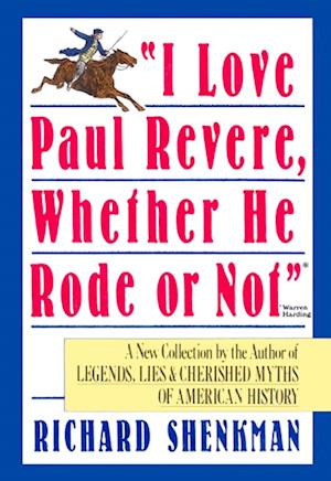 'I Love Paul Revere, Whether He Rode Or Not'