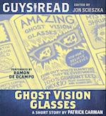 Guys Read: Ghost Vision Glasses