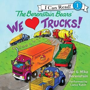 The Berenstain Bears: We Love Trucks!