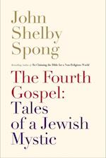 Fourth Gospel: Tales of a Jewish Mystic