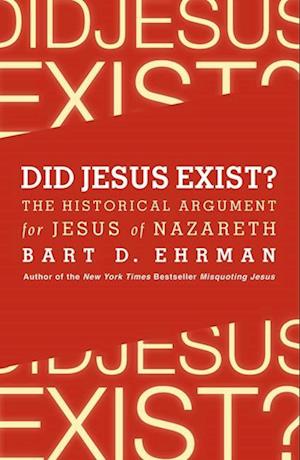 Did Jesus Exist? The Historical Argument for Jesus of Nazareth