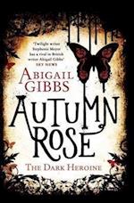 Gibbs, A: Dark Heroine 02. Autumn Rose